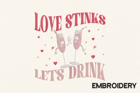 Love Stinks Let s Drink Embroidery Review